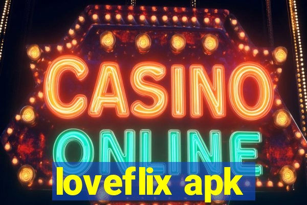 loveflix apk